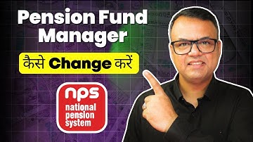 How to Easily Change NPS Pension Fund Manager?