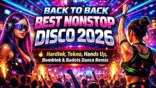 💫BACK TO BACK BEST NONSTOP DISCO 2026 🔥 | Hardtek, Tekno, Hands Up, Bombtek \u0026 Budots Dance Remix 💫