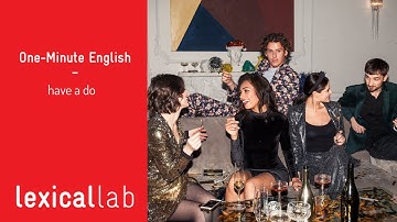 ONE-MINUTE ENGLISH: have a do