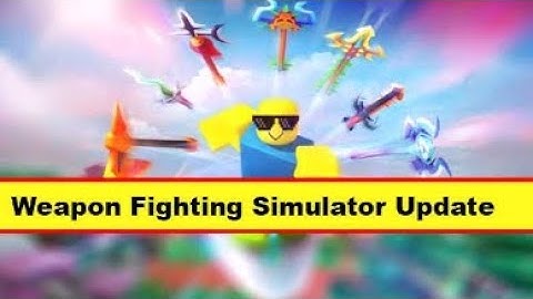 Update 37! Weapon fighting simulator