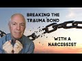 Breaking The Trauma Bonds With A Narcissist