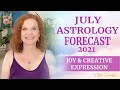 July 2021 Astrology forecast - JOY and CREATIVE EXPRESSION