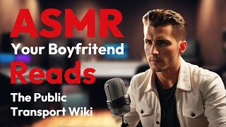 ASMR - Your Boyfriend Reads The Public Transport Wiki