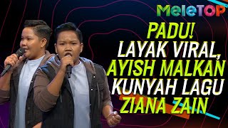 PADU! Layak Viral, Ayish Malkan Kunyah Lagu Ziana Zain | Setia Ku Di Sini | MeleTOP | Nabil \u0026 Hawa