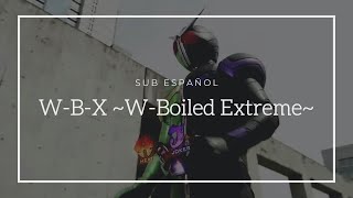 W-B-X ~W-Boiled Extreme~【Sub Español】// Kamen Rider W Opening