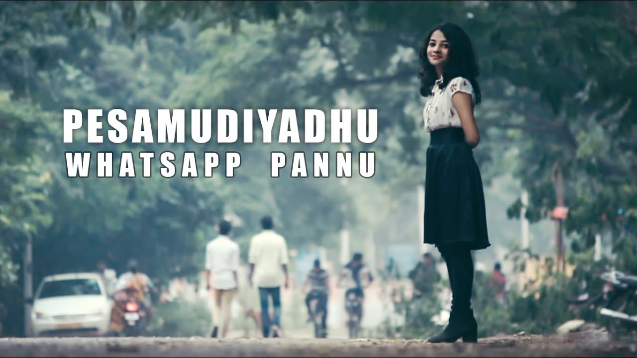 Pesamudiyadhu WhatsApp Pannu | Tamil Romantic Short Film 2018 [With English Subtitles]