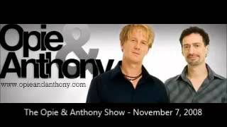 The Opie & Anthony Show - November 7, 2008 (Full Show)