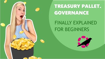 Treasury & Governance in Polkadot and Kusama ecosystems. Substrate  - explained for beginners