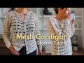 HOW TO CROCHET A MESH CARDIGAN Full Crochet Tutorial Pattern 