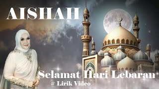 Aishah ~Selamat Hari Lebaran ~Lirik