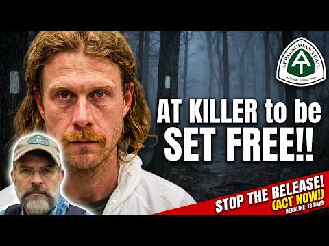 He KILLED a Thru-Hiker. Now He Wants Unsupervised Freedom. He May GET IT!!!