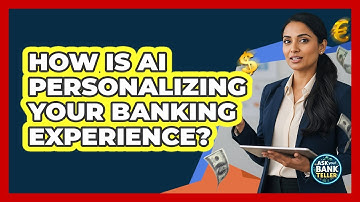 How Is AI Personalizing Your Banking Experience? - Ask Your Bank Teller