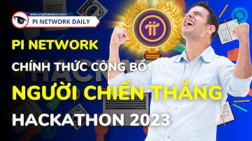 Pi Network Chính Thức Công Bố Người Chiến Thắng Hackathon 2023