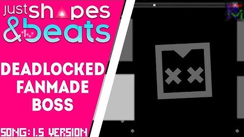 [BOSS FANMADE] Deadlocked by F-777 - but the song is 1.5 version | Just Shapes and Beats