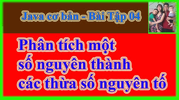 Java cơ bản Bài Tập 04- Chương trình phân tích một số nguyên thành các thừa số nguyên tố.