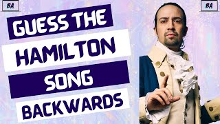 Guess The Hamilton Song Backwards QUIZ