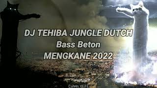 DJ TEHIBA TEHI JUNGLE DUTCH BASS BETON FULLBASS 2022 MENGKANE @Hai.Angguuun