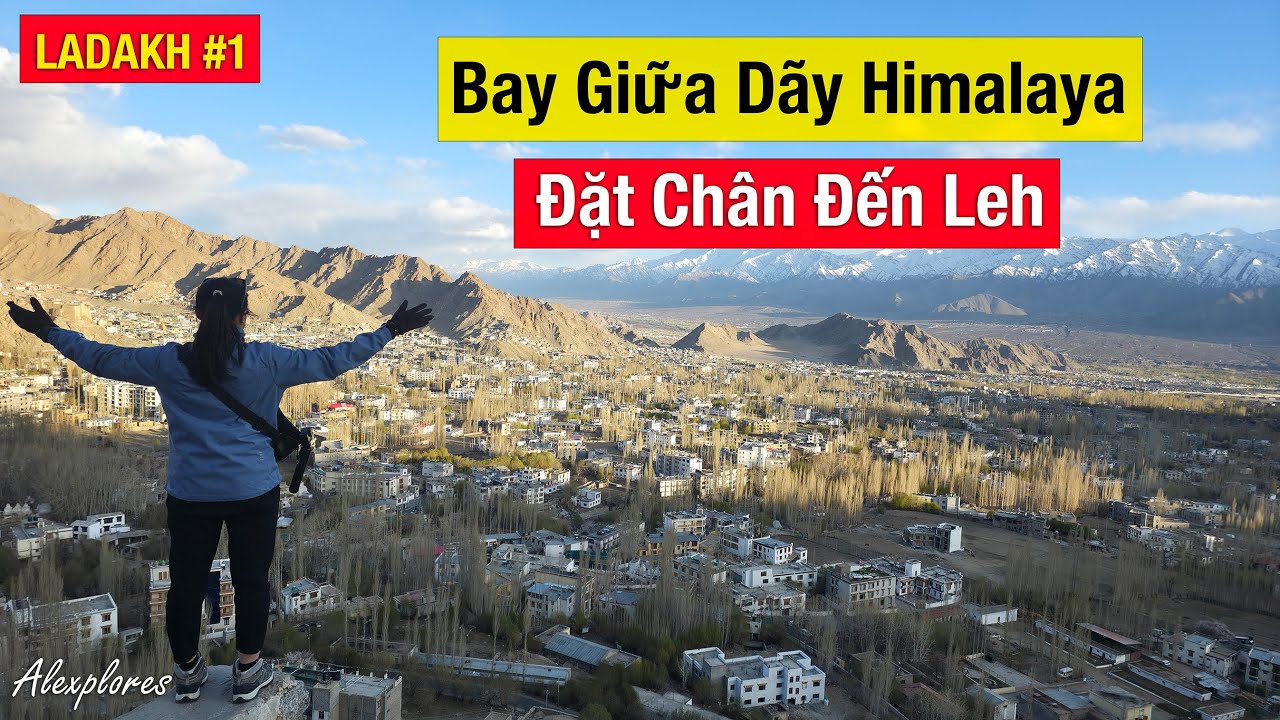 MỘT ẤN ĐỘ KHÁC #1 | Bay Giữa Dãy Himalaya – Đặt Chân Đến Leh