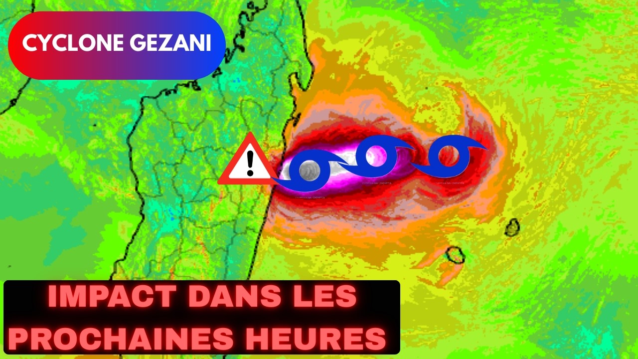 🚨🌀GEZANI : VOICI LES DERNIÈRES INFO AVANT L'ARRIVÉE SUR L'ÎLE DE MADAGASCAR !