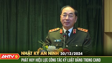 Nâng cao công tác kiểm tra, giám sát, thi hành kỷ luật Đảng trong CAND | Nhật ký an ninh ngày 30/12