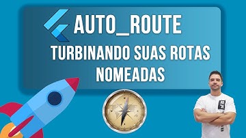 [Flutter] - Auto Router, turbinando suas rotas nomeadas