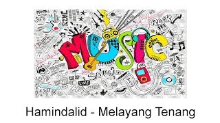 Video thumbnail of "Hamindalid - Melayang Tenang"