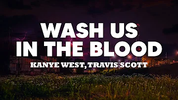 Kanye West, Travis Scott - Wash Us In The Blood (Letra/Lyrics)