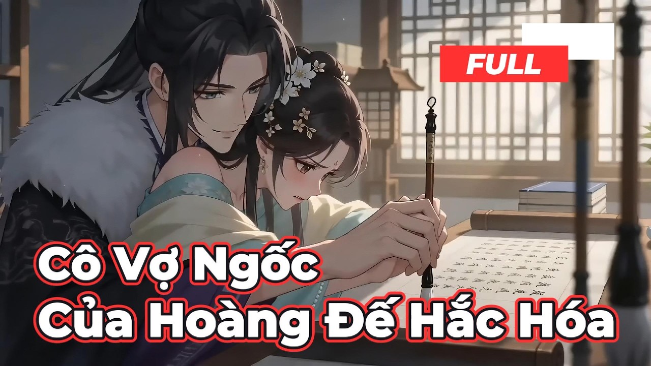 Full Bộ | Cô Vợ Ngốc Của Hoàng Đế Hắc Hóa   ! - Chipbi Chipbi