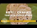 ROTI / CHAPATI - Tortillas estilo Hindu