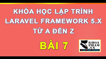 Bài 7: Tìm Hiểu Về Blade Template Trong Laravel 5.x Phần 1 - Lập Trình Laravel Khoa Phạm