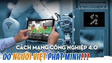 Cách mạng công nghiệp 4.0 - Do người Việt phát minh?