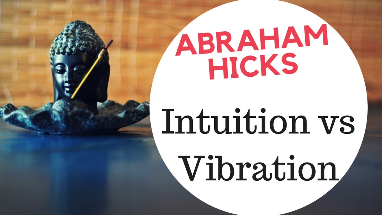 Abraham Hicks ❤️Intuition vs Vibration