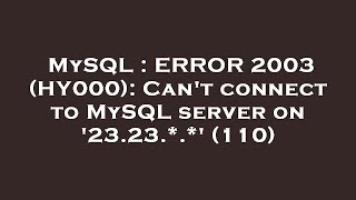 MySQL : ERROR 2003 (HY000): Can't connect to MySQL server on '23.23.*.*' (110) Net Worth