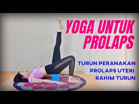 YOGA UNTUK PROLAPS | TURUN PERANAKAN, PROLAPS UTERI, RAHIM TURUN