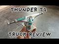 THUNDER T2 TRUCK REVIEW