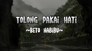 Beto Habibu - Tolong Pakai Hati Lyrics (Lagu ambon)