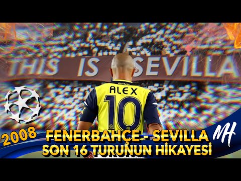 Fenerbahçe - Sevilla / 2008 Şampiyonlar Ligi Son 16 Turunun Hikayesi