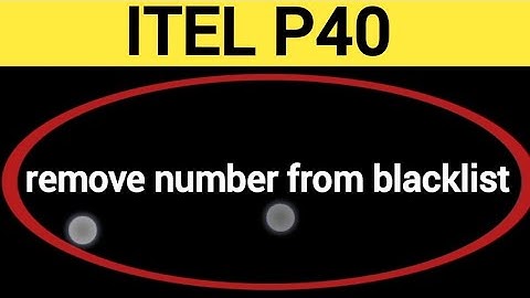 How to remove number from blacklist, ITEL P40 me call block kaise karen