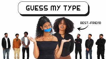 ለጓደኛዋ ትክክለኛውን ወንድ ትመርጥ ይሆን? | Guess My Type Best Friends edition 
