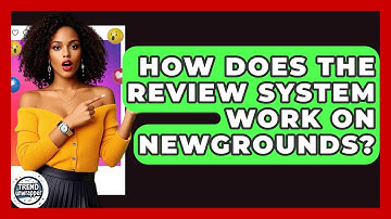 How Does The Review System Work On Newgrounds? - Trend Unwrapper