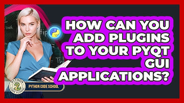 How Can You Add Plugins To Your PyQt GUI Applications? - Python Code School