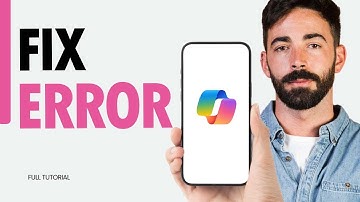 How To Fix Error On Microsoft Copilot App 2024