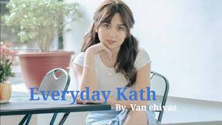 KATHRYN BERNARDO | Everyday Kath Official Audio By. Van chivas