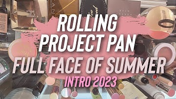 FULL FACE OF SUMMER : ROLLING PROJECT PAN INTRO 2023 #projectpan2023