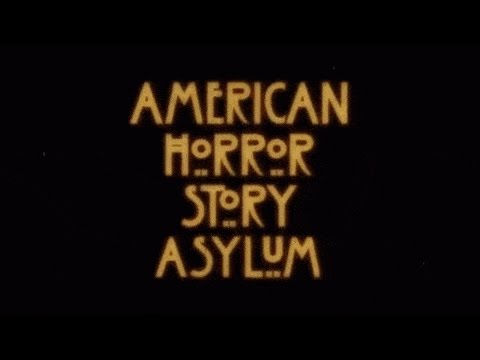 American Horror Story : Season 2 - Opening Credits / Intro