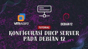 Tutorial Konfigurasi DHCP Server Pada Debian 12 Di VMware | MOONSKYY