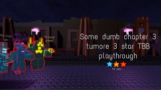 The battle bricks | 3 star chapter 3 tumore playthough [POST PATCH 4]