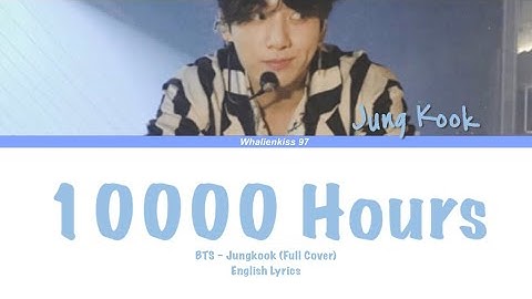 BTS Jungkook 정국 - 10000 Hours (Full Cover, OS: Dan+Shay, Justin Bieber) (Lyrics Video)