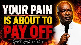 When God Trains You In Pain, This Is What Happens Next-; APOSTLE JOSHUA SELMAN
