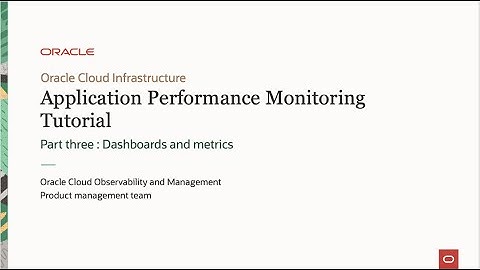 Oracle Cloud APM tutorial part 3: Dashboards and metrics